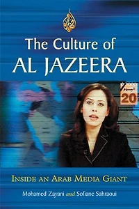 Culture of Al Jazeera: Inside an Arab Media Giant