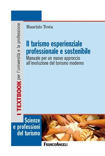 Il turismo esperienziale professionale e sostenibile: Manuale per un nuovo approccio all'evoluzione del turismo moderno