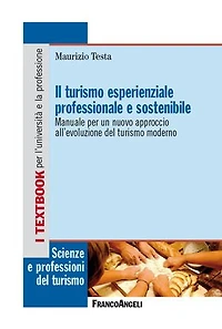 Il turismo esperienziale professionale e sostenibile: Manuale per un nuovo approccio all'evoluzione del turismo moderno