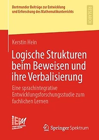 Logische Strukturen beim Beweisen und ihre Verbalisierung: Eine sprachintegrative Entwicklungs­forschungsstudie zum fachlichen Lernen