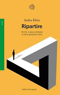 Ripartire: Perché ci pesa cambiare e come possiamo farlo