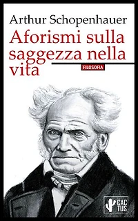 Aforismi sulla saggezza nella vita: Edizione integrale con note