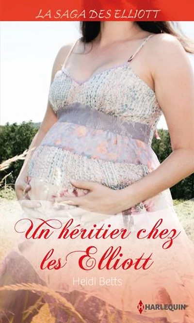 Un héritier chez les Elliott (Saga): T5 - La saga des Elliott