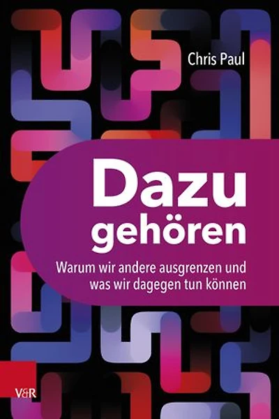 Dazugehören: Warum wir andere ausgrenzen und was wir dagegen tun können