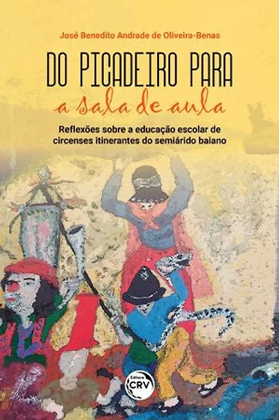 Do picadeiro para a sala de aula: Reflexões sobre a educação escolar de circenses itinerantes do semiárido baiano