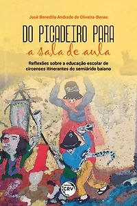 Do picadeiro para a sala de aula: Reflexões sobre a educação escolar de circenses itinerantes do semiárido baiano
