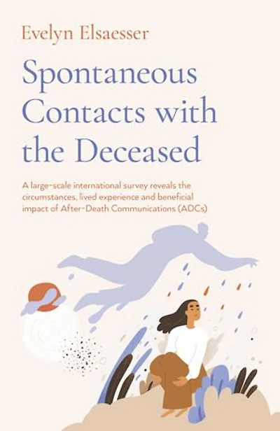 Spontaneous Contacts with the Deceased: A Large-Scale International Survey Reveals the Circumstances, Lived Experience and Beneficial Impact of After-Death Communications (ADCs)