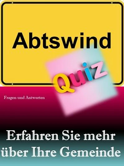 Abtswind-Quiz: Erfahren Sie mehr über Ihre Gemeinde: Entdecke Abtswind! Ein eBook voller spannender Fragen & Antworten über Geschichte, Kultur & Leben der Gemeinde.