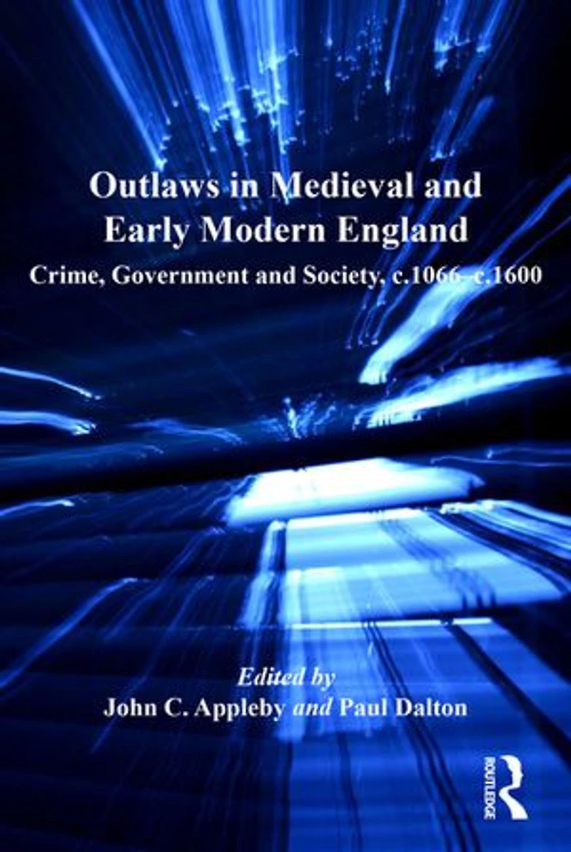 Outlaws Medieval And Early Modern England: Crime, Government Society, C.1066¿c.1600