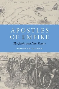 Apostles of Empire: The Jesuits and New France