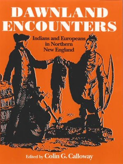 Dawnland Encounters: Indians and Europeans Northern New England