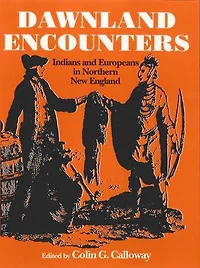 Dawnland Encounters: Indians and Europeans Northern New England