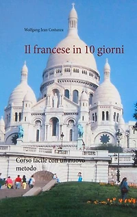 Il francese 10 giorni: Corso facile con un nuovo metodo