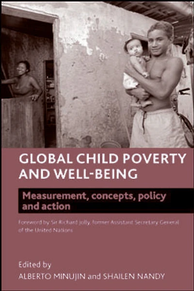 Global Child Poverty and Well-Being: Measurement, Concepts, Policy Action