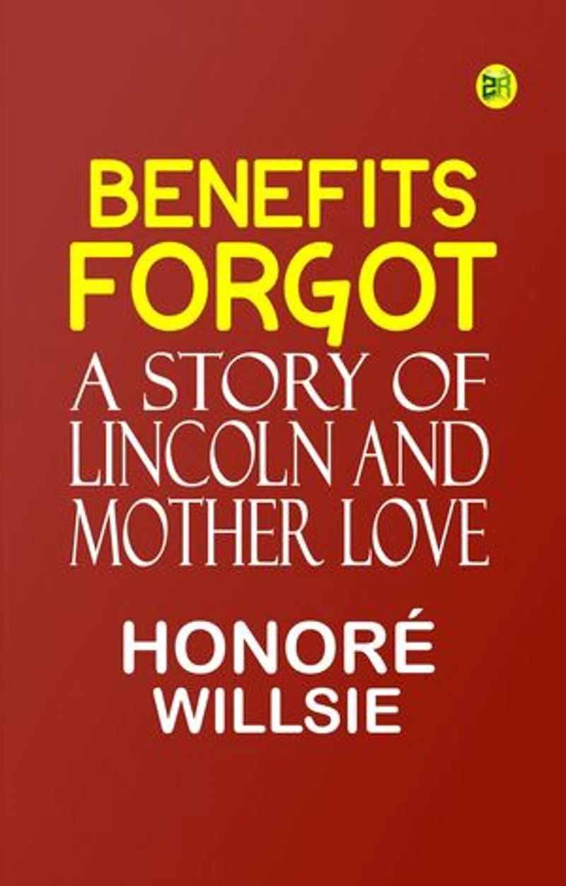 Benefits Forgot: A Story of Lincoln and Mother Love