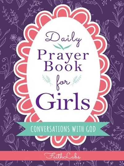 Daily Prayer Book for Girls: Simple Girls Prayers for Everyday Conversations with God