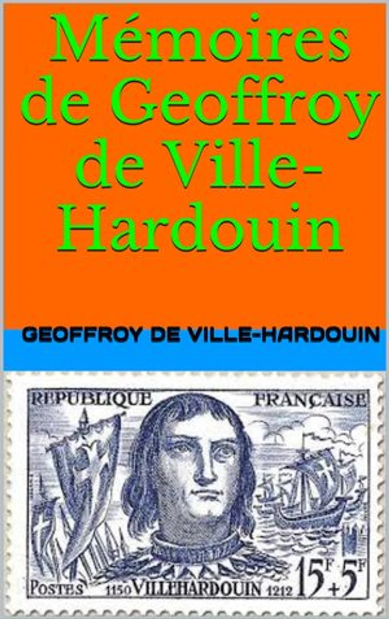 Mémoires de Geoffroy de Ville-Hardouin