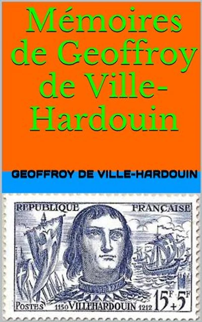 Mémoires de Geoffroy de Ville-Hardouin