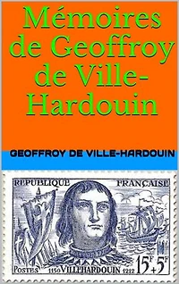 Mémoires de Geoffroy de Ville-Hardouin