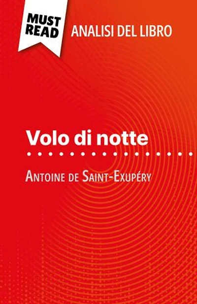 Volo di notte di Antoine de Saint-Exupéry (Analisi del libro): Analisi completa e sintesi dettagliata del lavoro