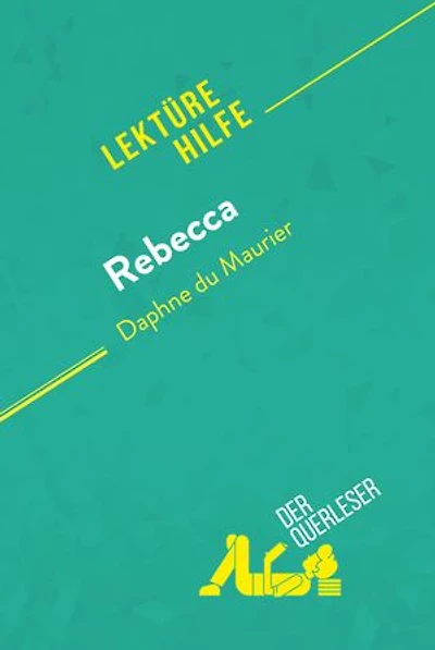 Rebecca von Daphne du Maurier (Lektürehilfe): Detaillierte Zusammenfassung, Personenanalyse und Interpretation