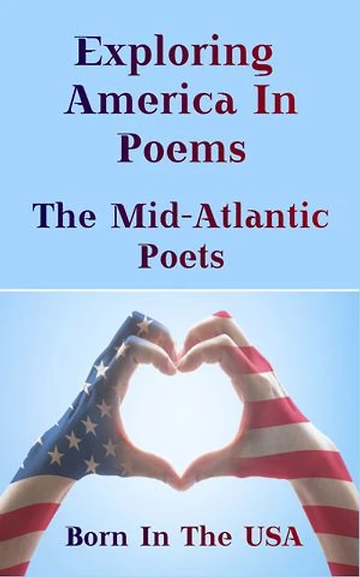 Born in the USA - Exploring American Poems. The Mid-Atlantic Poets