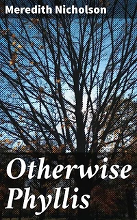 Otherwise Phyllis: Love, Ambition, and Social Norms: A Tale of Self-Discovery in Early 20th Century America