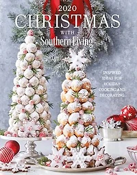 2020 Christmas With Southern Living: Inspired Ideas For Holiday Cooking And Decorating