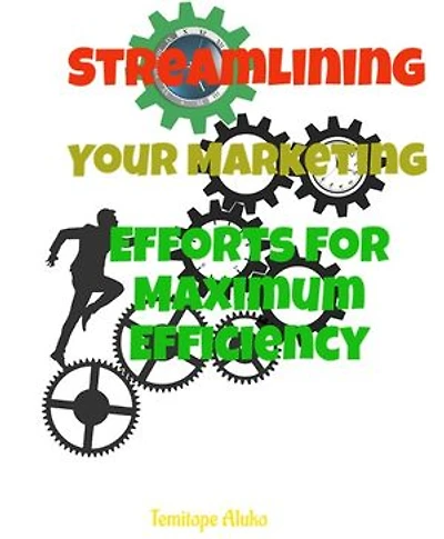 Marketing Automation: Streamlining Your Marketing Efforts for Maximum Efficiency