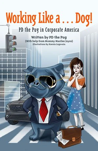 Working Like a...Dog! PD the Pug in Corporate America: PD the Pug, #3
