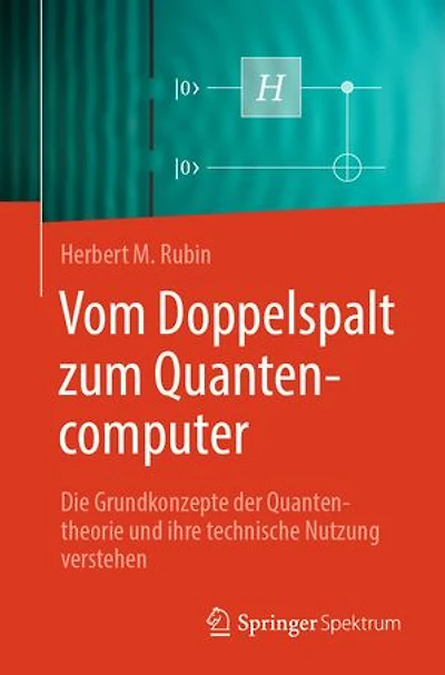 Vom Doppelspalt zum Quantencomputer: Die Grundkonzepte der Quantentheorie und ihre technische Nutzung verstehen