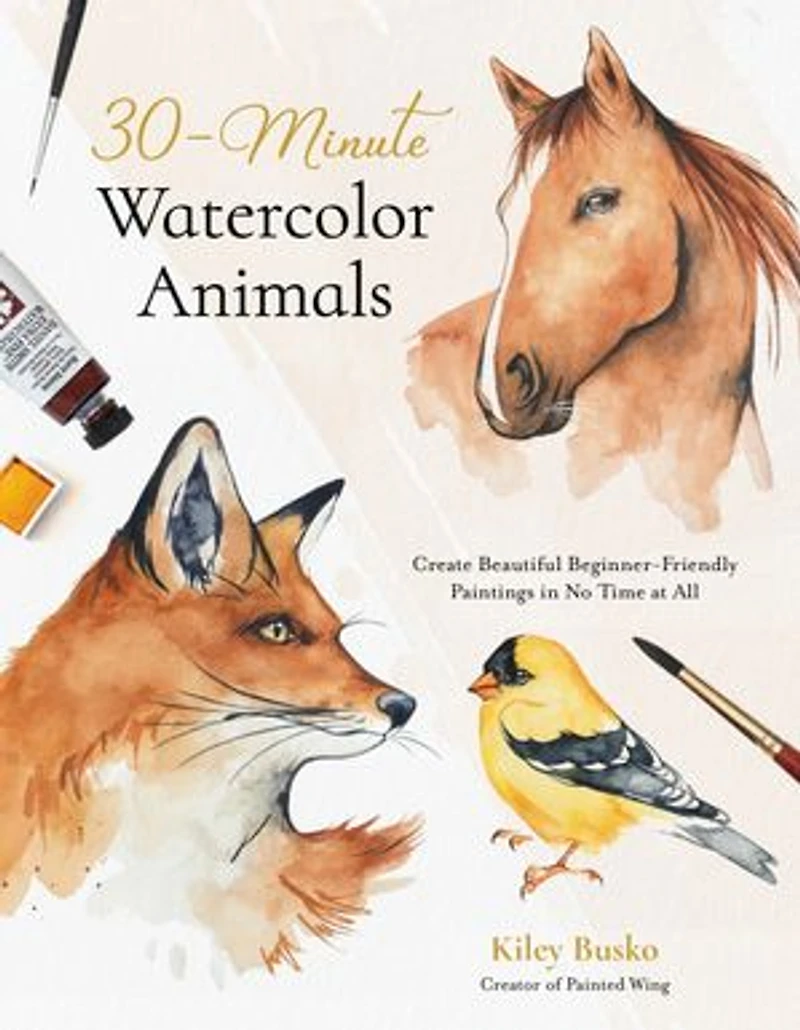 30-Minute Watercolor Animals: Create Beautiful Beginner-Friendly Paintings No Time at All