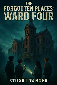 The Forgotten Places: Ward Four: The Forgotten Places, #1