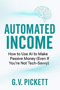 Automated Income: How to Use AI to Make Passive Money (Even If You’re Not Tech-Savvy)