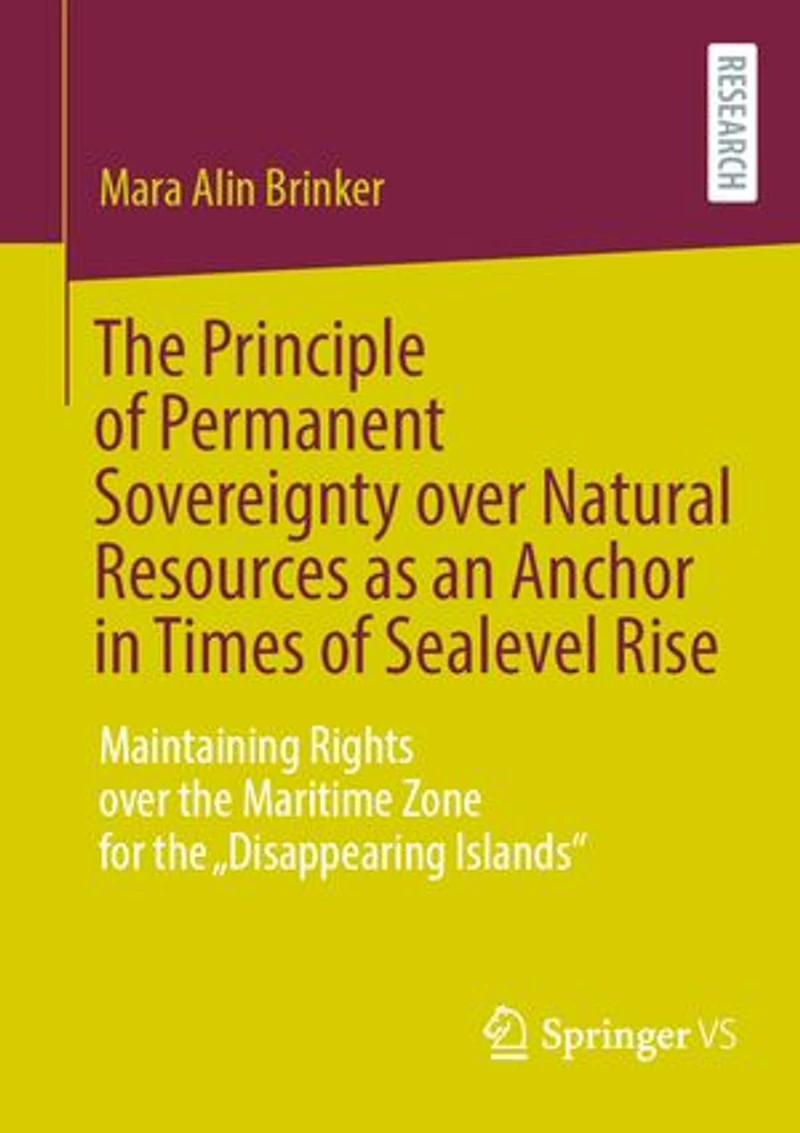 the Principle of Permanent Sovereignty over Natural Resources as an Anchor Times Sealevel Rise: Maintaining Rights Maritime Zone for "Disappearing Islands"