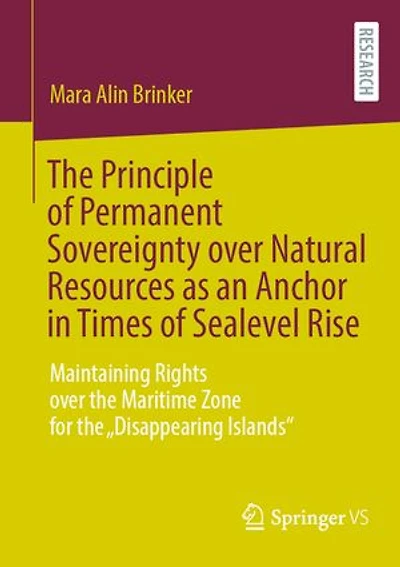 the Principle of Permanent Sovereignty over Natural Resources as an Anchor Times Sealevel Rise: Maintaining Rights Maritime Zone for "Disappearing Islands"