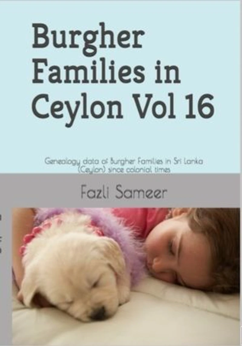 Burgher Families in Ceylon Vol 16: Genealogy data of Burgher families in Ceylon