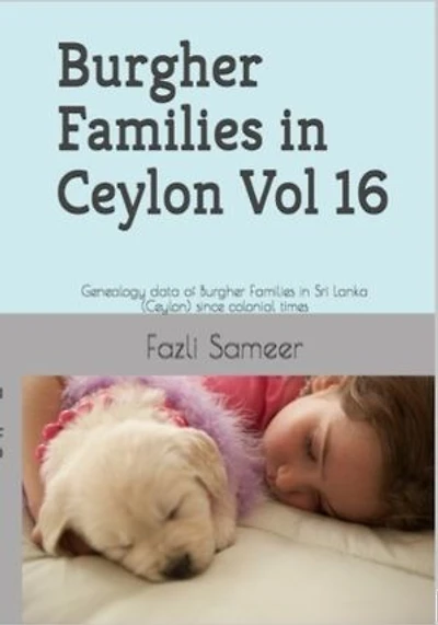 Burgher Families in Ceylon Vol 16: Genealogy data of Burgher families in Ceylon