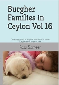 Burgher Families in Ceylon Vol 16: Genealogy data of Burgher families in Ceylon