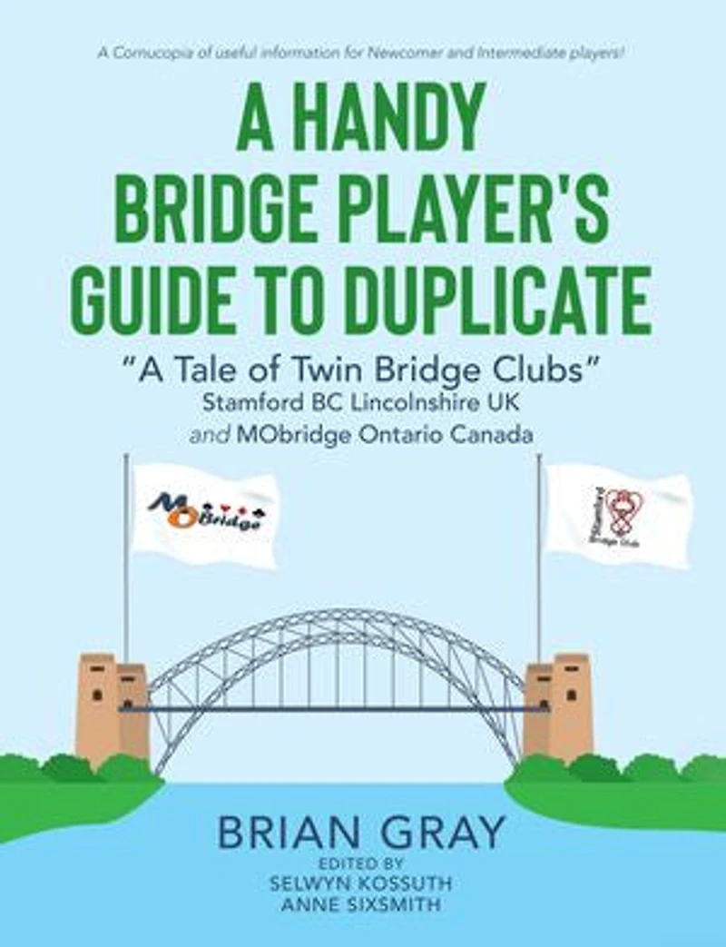 A Handy Bridge Player's Guide to Duplicate: "A Tale of Twin Clubs" Stamford BC Lincolnshire UK and MObridge Ontario Canada