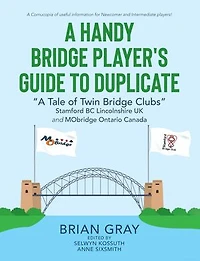 A Handy Bridge Player's Guide to Duplicate: "A Tale of Twin Clubs" Stamford BC Lincolnshire UK and MObridge Ontario Canada