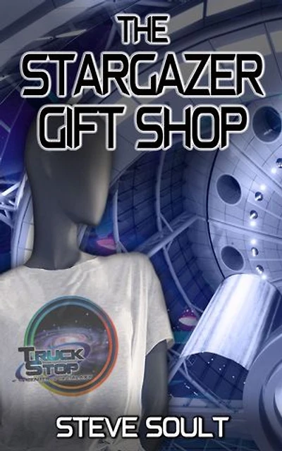 The Stargazer Gift Shop: The Truck Stop at the Center of the Galaxy, #1