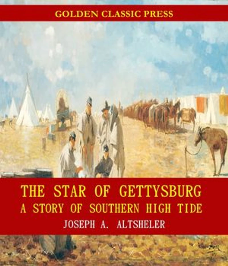 The Star of Gettysburg: A Story of Southern High Tide