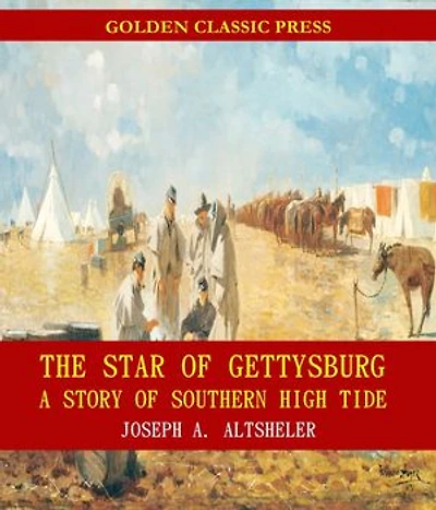 The Star of Gettysburg: A Story of Southern High Tide