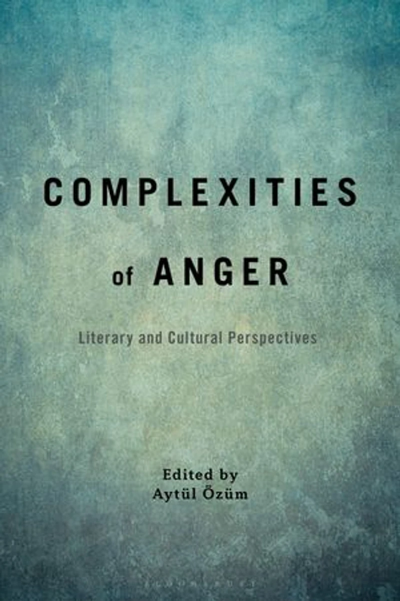 Complexities of Anger: Literary and Cultural Perspectives