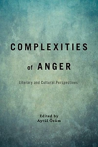 Complexities of Anger: Literary and Cultural Perspectives