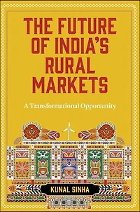 The Future of India’s Rural Markets: A Transformational Opportunity
