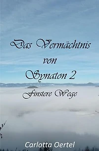 Das Vermächtnis von Synaton II: Finstere Wege
