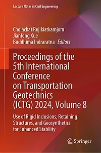 Proceedings of the 5th International Conference on Transportation Geotechnics (ICTG) 2024, Volume 8: Use Rigid Inclusions, Retaining Structures, and Geosynthetics for Enhanced Stability
