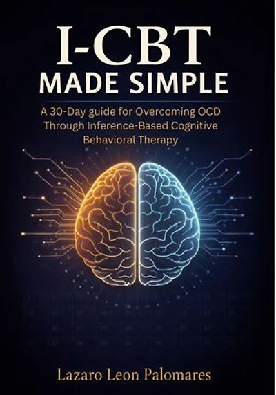 I-CBT Made Simple: A 30-Day guide for Overcoming OCD Through Inference-Based Cognitive Behavioral Therapy